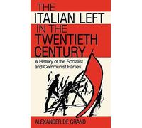 The Italian Left In The Twentieth Century: A History Of The Socialist And Communist Parties