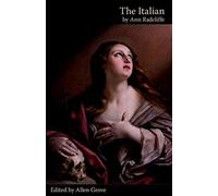 The Italian; Or, The Confessional Of The Black Penitents (Valancourt Classics)