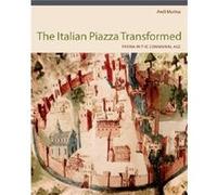 The Italian Piazza Transformed by Marina & Areli Assistant Professor & Spencer Museum of Art & Kansas University Marina Areli Assistant Professor Spencer Museum of Art Kansas University (Auteur)
