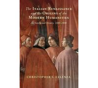 The Italian Renaissance And The Origins Of The Modern Humanities