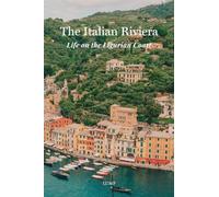 The Italian Riviera: Life on the Ligurian Coast
