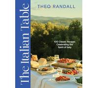 The Italian Table: 100 Classic Recipes Celebrating the Spirit of Italy