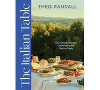 The Italian Table 100 Classic Recipes Celebrating the Spirit of Italy - Theo Randall - Quadrille - ebook (ePub) - Livre