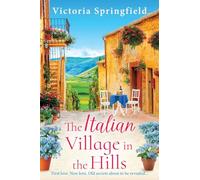 The Italian Village in the Hills: Escape to Italy for a gorgeous story of self-discovery in the BRAND NEW romance from Victoria Springfield for 2026