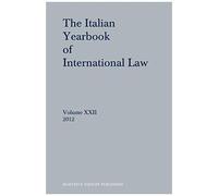 The Italian Yearbook Of International Law, Volume 22 (2012)