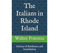 The Italians in Rhode Island: History of Resilience and Assimilation