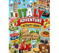 The Italy Adventure Activity Book: Puzzles, Games, Coloring, Fun Facts, and Creative Challenges for Kids Exploring Rome, Venice, Pizza, Gelato, and the Wonders of Italy