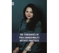 The Itineraries Of Puja Changoiwala's Artivist Practices - To Dispel Darkness And Herald Change