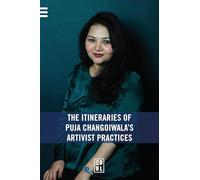 The Itineraries of Puja Changoiwala's Artivist Practices