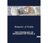 THE ITINERARY OF BENJAMIN OF TUDELA