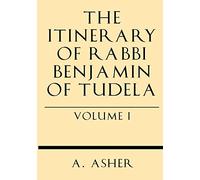 The Itinerary of Rabbi Benjamin of Tudela Vol I