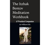 The Itzhak Bentov Meditation Workbook: A Practical Guide