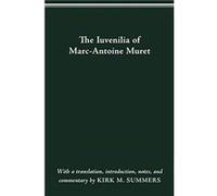 The Iuvenilia of MarcAntoine Muret by Kirk M Summers Kirk M Summers (Auteur)