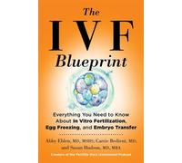 The IVF Blueprint Everything You Need to Know About In Vitro Fertilization, Egg Freezing, and Embryo Transfer - Carrie Bedient MD - Little, Brown Spark - ebook (ePub) - Livre