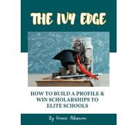 The Ivy Edge: How to build a profile and win Scholarships to Elite Schools