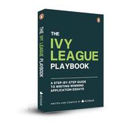 The Ivy League Playbook: A Step-By-Step Guide to Writing Winning Admission Essays