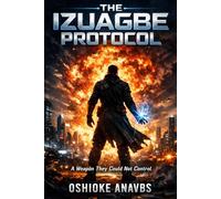 THE IZUAGBE PROTOCOL: A Weapon They Could Not Control