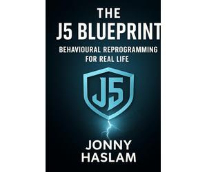 The J5 Blueprint: Behavioural Reprogramming for Real Life