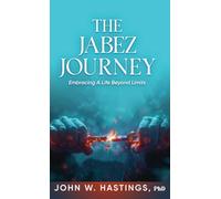 The Jabez Journey: Embracing a Life Beyond Limits