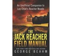 The Jack Reacher Field Manual: An Unofficial Companion to Lee Child's Reacher Novels