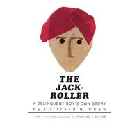 The Jack-Roller: A Delinquent Boy's Own Story