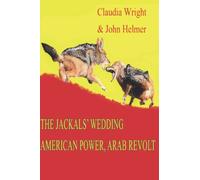 The Jackals' Wedding: American Power, Arab Revolt