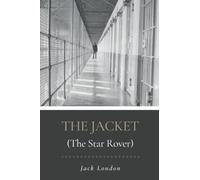 The Jacket (The Star-Rover): Original Classics and Annotated