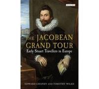The Jacobean Grand Tour: Early Stuart Travellers in Europe - [Version Originale] Inconnu (Auteur)