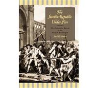 The Jacobin Republic Under Fire Paul R. Hanson (Auteur)