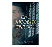 The Jacobite Trilogy: The Flight Of The Heron, The Gleam In The North & The Dark Mile