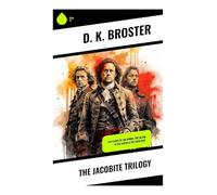 The Jacobite Trilogy: The Flight of the Heron, The Gleam in the North & The Dark Mile