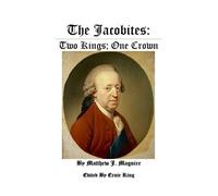 The Jacobites:: Two Kings: One Crown