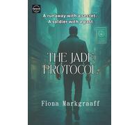 The Jade Protocol: A Runaway with a secret - A soldier with a past
