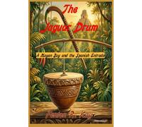 The Jaguar Drum: A Mayan Boy and the Spanish Entrada