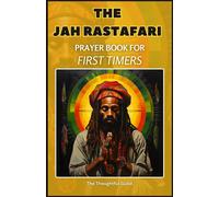 The Jah Rastafari Prayer Book For First Timers (The Esoteric Philosophy Collection)