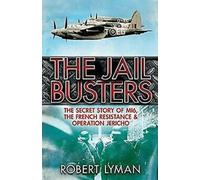 The Jail Busters : The Secret Story of MI6, the French Re... Book