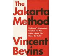 The Jakarta Method by Vincent Bevins Vincent Bevins (Auteur)
