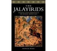 The Jalayirids: Dynastic State Formation In The Mongol Middle East (Hardcover) Patrick Wing, (Auteur)