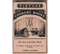 The Jam And Jelly Book - A Complete Collection Of Recipes And Articles