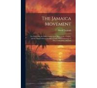 The Jamaica Movement: For Promoting The Enforcement Of The Slave-Trade Treaties, And The Suppression Of The Slave-Trade; With Statements Of