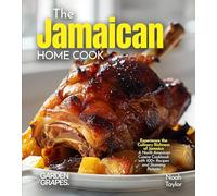 The Jamaican Home Cook: Experience the Culinary Richness of Jamaica - A North American Cuisine Cookbook with 100+ Recipes and Stunning Pictures