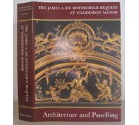 The James A. Rothschild Collection at Waddesdon Manor: Architecture And Panelling
