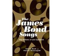 The James Bond Songs: Pop Anthems Of Late Capitalism (Hardcover) Adrian Daub, Charles Kronengold (Auteur)