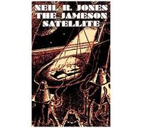 The Jameson Satellite By Neil R. Jones, Science Fiction, Fantasy, Adventure