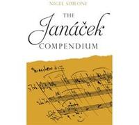 The Janacek Compendium by Nigel Simeone Nigel Simeone (Auteur)