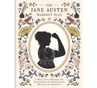 The Jane Austen Workout Plan A Most Vital Resource for Contributing to Constitution, Health, and Longevity - Jolanta Benal - Ten Speed Press - ebook (ePub) - Livre
