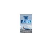 The Janitor: War Rooms, Classrooms And Push Brooms Paperback Book By Joe Gonzalez