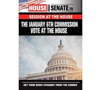 The January 6th Commission Vote At The House [Digital Video Disc]