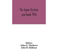 The Japan Christian Year-Book 1956; A Survey Of The Christian Movement In Japan During 1955