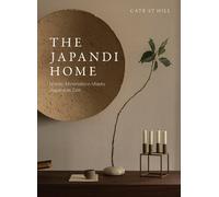 The Japandi Home: Nordic Minimalism Meets Japanese Zen by Cate St Hill NEUF